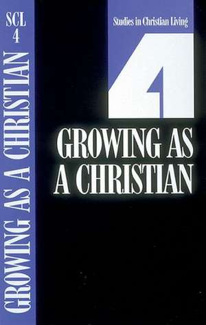 Growing as a Christian, Book 4 de Navigators