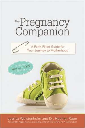 The Pregnancy Companion: A Faith-Filled Guide for Your Journey to Motherhood de Jessica Wolstenholm