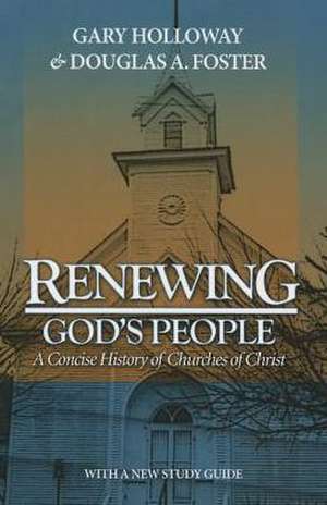 Renewing God's People: A Concise History of Churches of Christ de Gary Holloway