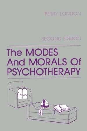 The Modes And Morals Of Psychotherapy de Perry London