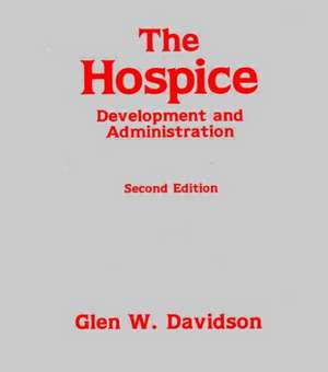 The Hospice: Development and Administration de Glen Davidson