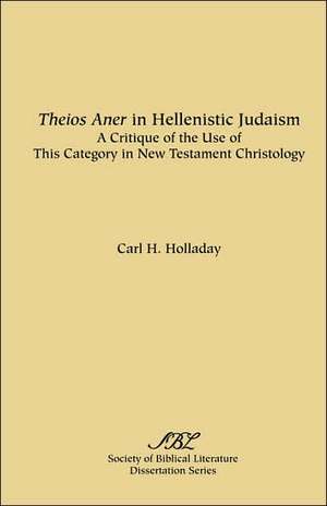 Theios Aner in Hellenistic Judaism de Carl R. Holladay