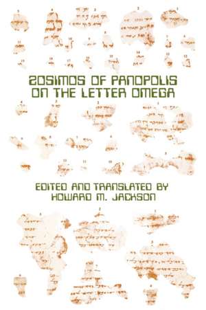 Zosimos of Panopolis on the Letter of Omega de Howard M. Jackson