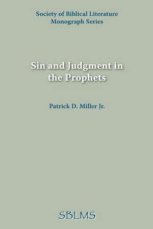 Sin and Judgment in the Prophets de Patrick D. Jr. Miller