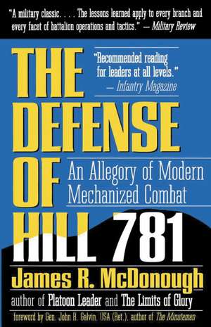 The Defense of Hill 781: An Allegory of Modern Mechanized Combat de James R. McDonough