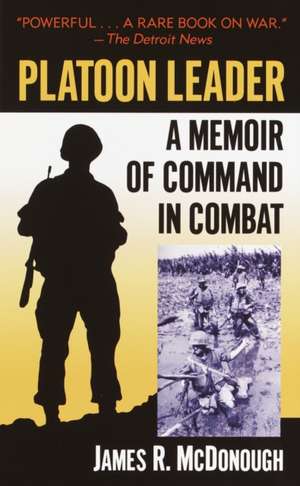 Platoon Leader: A Memoir of Command in Combat de James R. McDonough