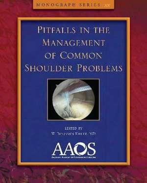 Pitfalls in the Management of Common Shoulder Problems de W.BEN KIBLER