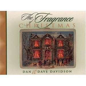 The Fragrance of Christmas: Secrets for a Season of Christmas Spirit de Dan Davidson