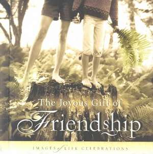 The Joyous Gift of Friendship: Images of Life Celebrations de New Leaf Press