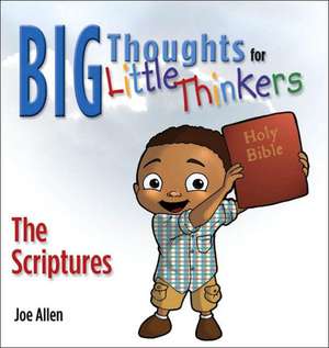 Big Thoughts for Little Thinkers: The Scripture de Joey Allen