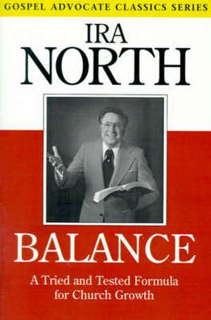 Balance: A Tried and Tested Formula for Church Growth de Ira North