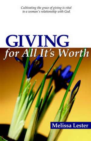 Giving for All It's Worth de M. Lester