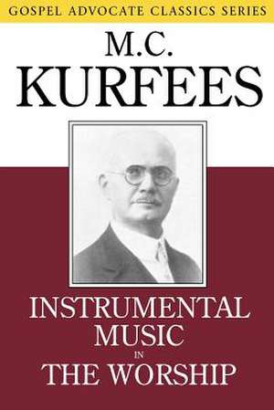 Instrumental Music in the Worship de M. C. Kurfees