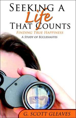 Seeking a Life That Counts de G. S. Gleaves