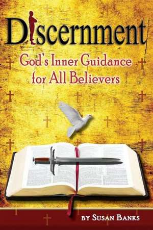 Discernment - God's Inner Guidance to All Believers de Susan Banks