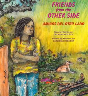 Friends from the Other Side / Amigos del Otro Lado de Gloria Anzaldúa