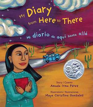 My Diary from Here to There/Mi Diario de Aqui Hasta Alla de Amada Irma Perez