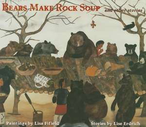 Bears Make Rock Soup de Lisa Fifield