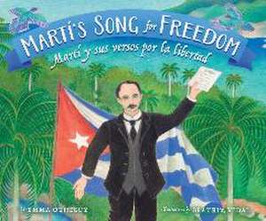 Mart's Song for Freedom / Mart y Sus Versos Por La Independencia de Emma Otheguy