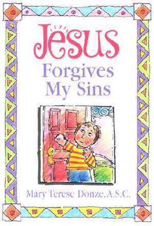 Jesus Forgives My Sins de Mary Terese Donze