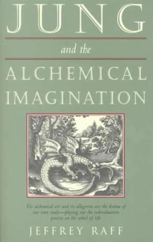 Jung & the Alchemical Imagination de Jeffrey Raff