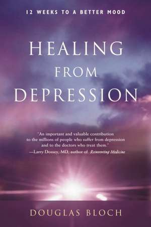 Healing from Depression: A Body, Mind, and Spirit Recovery Program de Douglas Bloch