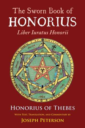 The Sworn Book of Honorius: Liber Iuratus Honorii de Honorius of Thebes