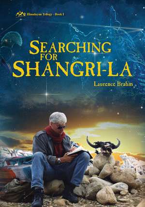 Searching for Shangri-La de Laurence Brahm