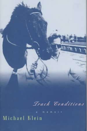 Track Conditions: A Memoir de Michael Klein