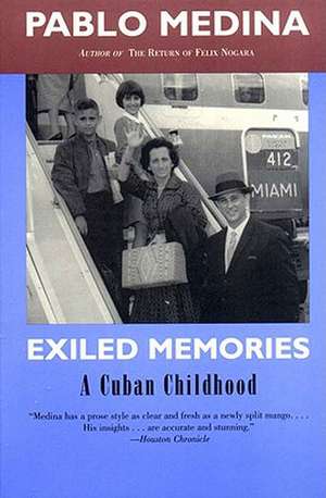 Exiled Memories: A Cuban Childhood de Pablo Medina