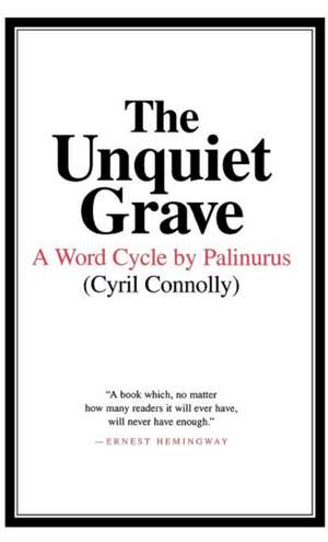 The Unquiet Grave: A Word Cycle by Palinurus de Cyril Connolly