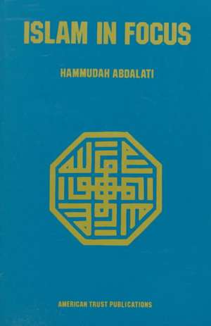 Islam in Focus de Hammudah Abdal-Ati