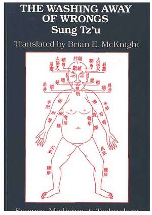 The Washing Away of Wrongs: Forensic Medicine in Thirteenth-Century China de Tz'u Sung