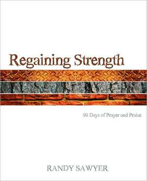 Regaining Strength de Randy Sawyer