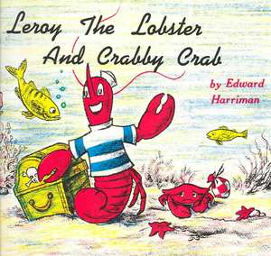 Leroy the Lobster and Crabby Crab de Edward Harriman