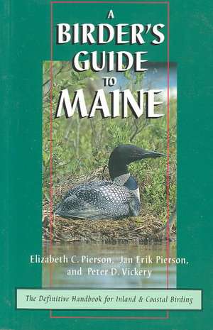 Pierson, E: A Birder's Guide to Maine de Elizabeth Pierson