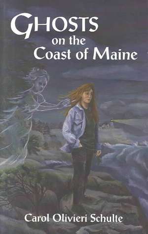 Ghosts on the Coast of Maine de Carol Schulte