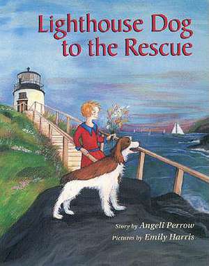 Lighthouse Dog to the Rescue de Angeli Perrow