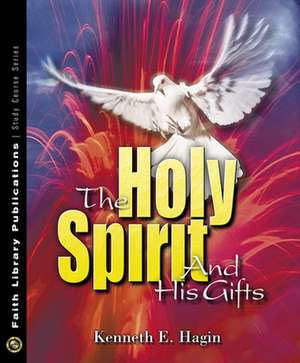 The Holy Spirit and His Gifts de Kenneth E. Hagin