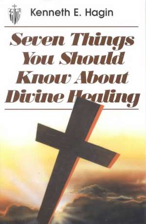 Seven Things You Should Know de Kenneth E. Hagin