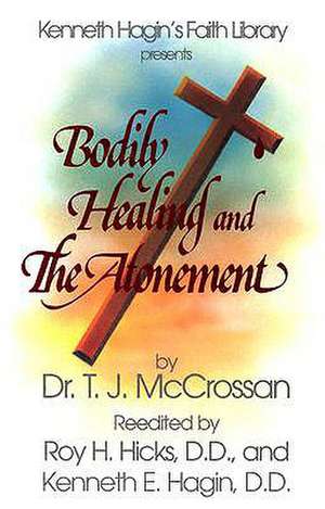 Bodily Healing and the Atonements de T. J. McCrossan