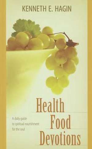 Health Food Devotions de Kenneth E. Hagin