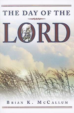 The Day of the Lord de Brian K. McCallum