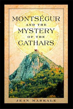 Montségur and the Mystery of the Cathars de Jean Markale