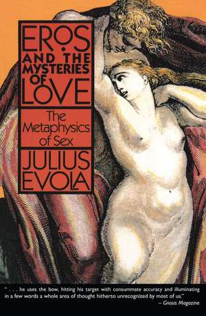 Eros and the Mysteries of Love: The Metaphysics of Sex de Julius Evola