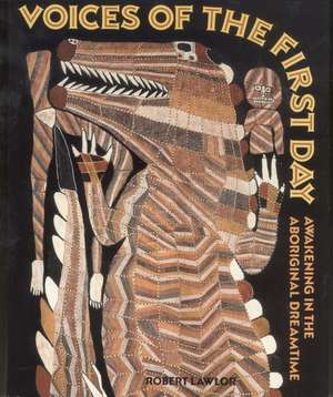 Voices of the First Day: Awakening in the Aboriginal Dreamtime de Robert Lawlor