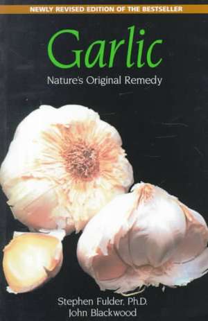 Garlic: Nature's Original Remedy de Stephen Fulder