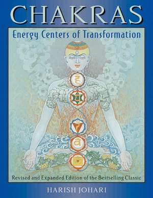 Chakras: Energy Centers of Transformation de Harish Johari