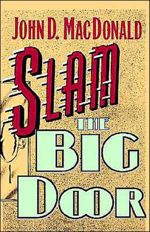 Slam the Big Door de John D. MacDonald Publishing, Inc.