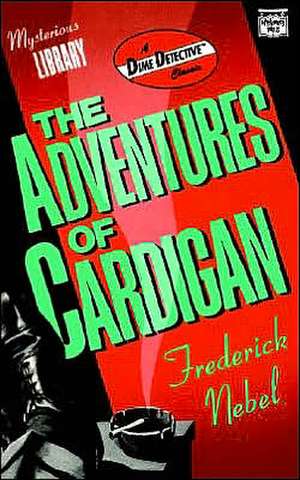 The Adventures of Cardigan de Frederick Nebel